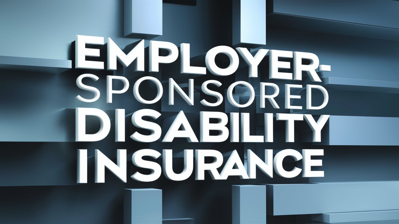 Employer-Sponsored Disability Insurance